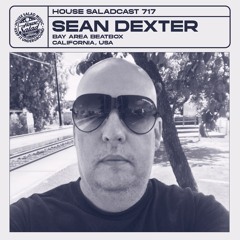 House Saladcast 717 | Sean Dexter