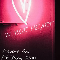 Faded Oni - In Your Heart Ft Yung Xiim (Prod.Nymos)