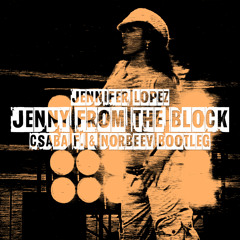 Jennifer Lopez - Jenny From The Block (Csaba F. & Norbeev Bootleg)