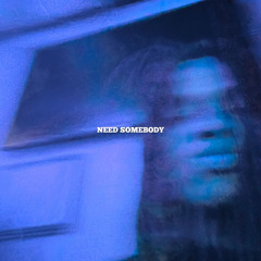 Need Somebody