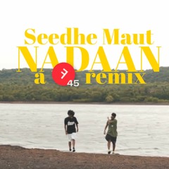 Seedhe Maut - Nadaan (Farrago 45 Remix)