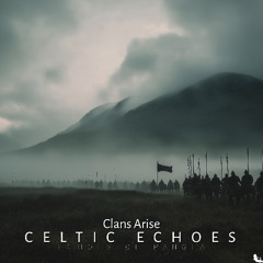 Clans Arise - 18 - Celtic Echoes