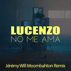 Lucenzo - No Me Ama (Jérémy Will Moombahton Remix)