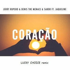 Jerry Ropero & Denis The Menace - Coracao (Lucky Choice & E remix)