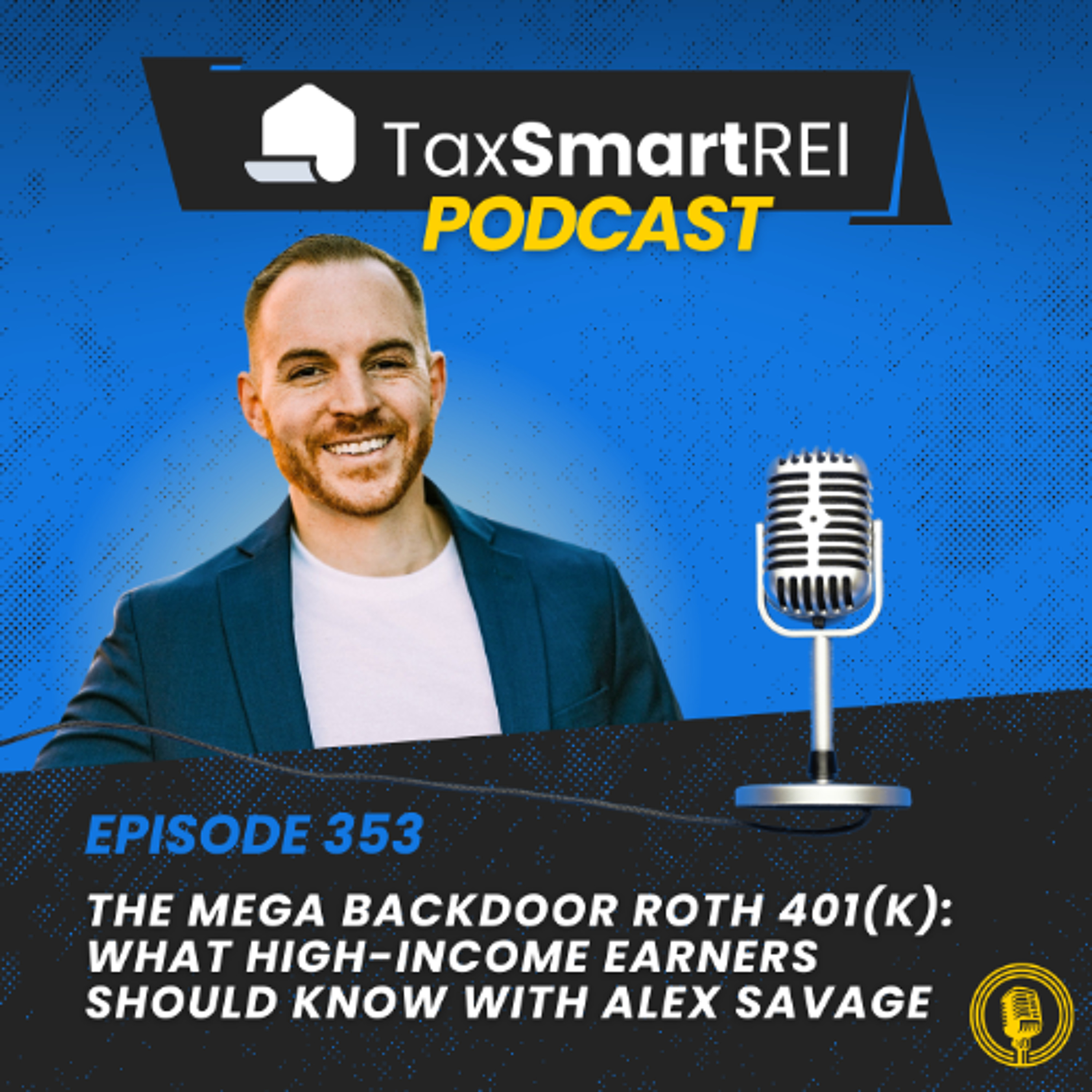 353. The Mega Backdoor Roth 401(k): What High-Income Earners Should Know with Alex Savage