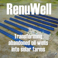 370. RenuWell - Transforming abandoned oil wells into solar farms - Part 1