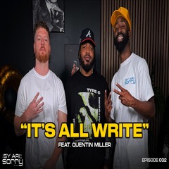 Quentin Miller talks drake, Ye, writing & more | EP 32 "It's All Write" | The Sy Ari Not Sorry Show