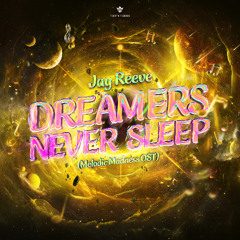 Jay Reeve - Dreamers Never Sleep (Melodic Madnes OST)