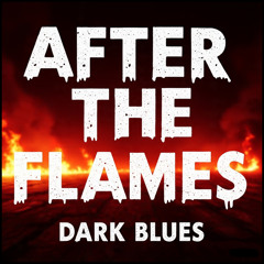 AFTER THE FLAMES