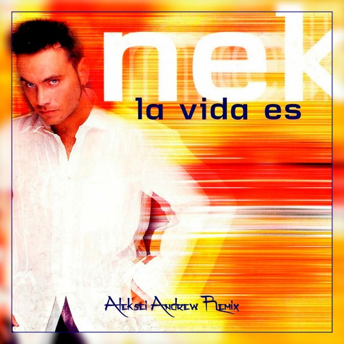 Nek - Amor Inmenso (La Vida Es) [Aleksei Andrew Remix]