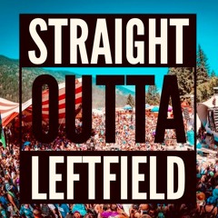 STRAIGHT OUTTA LEFTFIELD