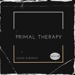 John Dirimat - Primal Therapy [REBUS]