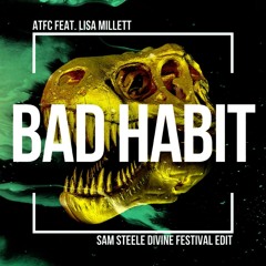 ATFC feat. Lisa Millett - Bad Habit (Sam Steele Divine Festival Edit)