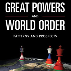 [ACCESS] KINDLE 📝 Great Powers and World Order: Patterns and Prospects by  Charles W