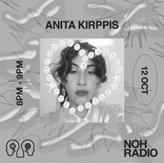 ANITA KIRPPIS // 12.10.2022 // @Noh Radio