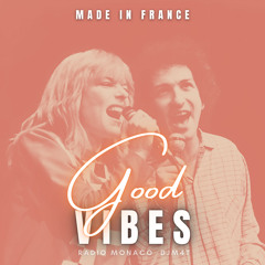 Good Vibes #138 Radio Monaco (15.07.22) Made in France