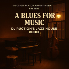 A Blues For Music DJ Ruction's Jazz House Remix