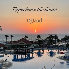 Experience the house - Dj Jaad