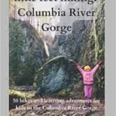 Get EBOOK 📌 little feet hiking: Columbia River Gorge: 50 hikes and learning adventur