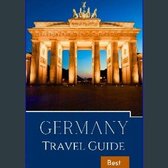 Read Ebook 🌟 GERMANY TRAVEL GUIDE 2024: Explore Deutschland Hidden Gems | Your Definitive Travel C