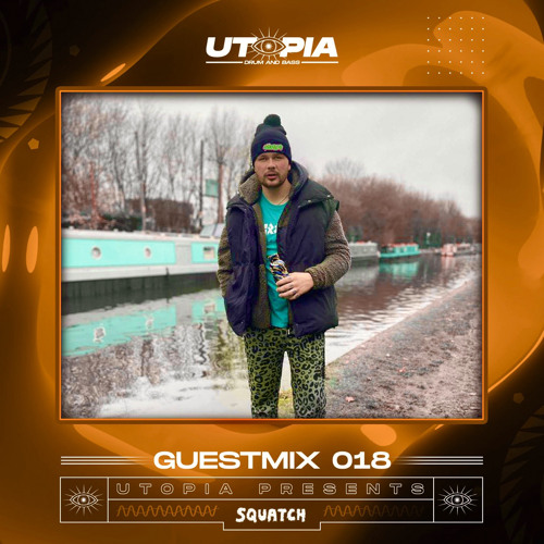 Utopia DnB Presents : SQUATCH - Guest Mix 018
