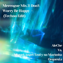 Merengue Mix 2 Don't Worry Be Happy (Techno Edit)
