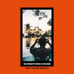 SUNBATHING HOUSE | DEEP HOUSE SESSION