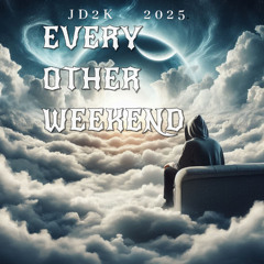 EVERY OTHER WEEKEND  JD2K   2025