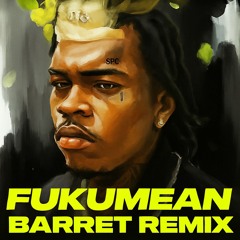 Gunna - fukumean (Barret Remix)