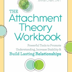 EBOOK The Attachment Theory Workbook: Powerful Tools to Promote Understanding, I