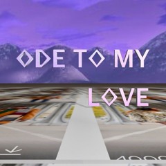 Ode to My Love