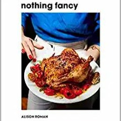 [PDF] ✔️ Download Nothing Fancy: Unfussy Food for Having People Over Full Audiobook