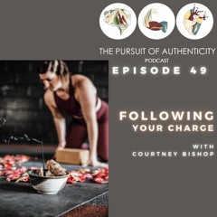 Episode 49: Following Your Charge with Courtney Bishop