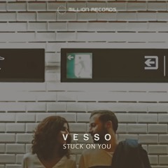 VESSO - Stuck On You | Free Download |