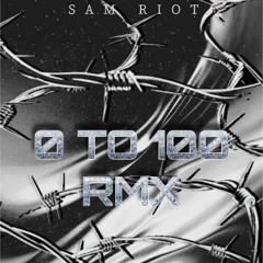 SAM RIOT -  0 to 100 RMX ( 2015 )