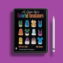The Definitive Guide to Colorful Insulators (Schiffer Book for Collectors). Gratis Ebook [PDF]