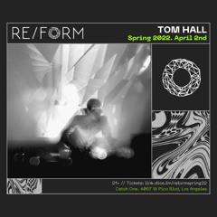 The Road to REFORM 2022 Mix Series: Tom Hall
