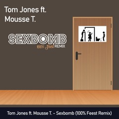Tom Jones ft. Mousse T. - Sexbomb (100% Feest Remix)