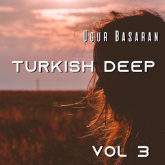 Turkish Deep & Vocal House Vol 3 Mixed By Ugur Basaran