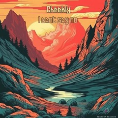 Cheekly - I Can't Say No