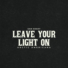 Leave Your Light On