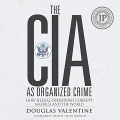 The CIA as Organized Crime by Douglas Valentine, read by Stefan Rudnicki