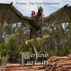 Tymora The Next Generation Ep.04 - I'm a Lumberjack....And that's Ok