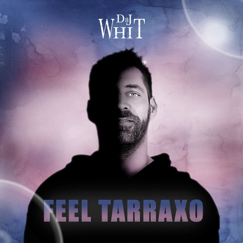 Feel Tarraxo Dj Whit