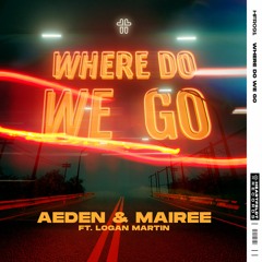 Aeden & Mairee - Where Do We Go (feat. Logan Martin)