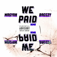 MR SYRN X BREEZY we paid