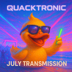 Quacktronic // July Transmission - Club Heat & Classic Tears