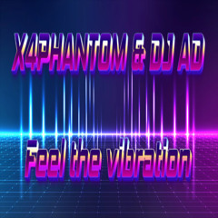 X4phantom & DJ Ad - Feel The Vibration (200 BPM)