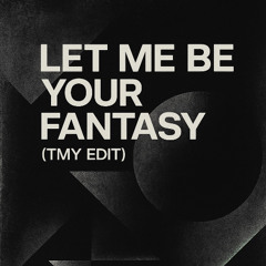 TMY - FANTASY (EDIT FREE DOWNLOAD)