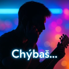 Chýbaš…